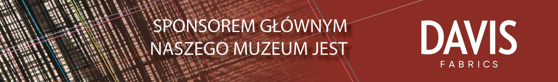 Sponsorem głównym naszego Muzeum jest DAVIS Fabrics