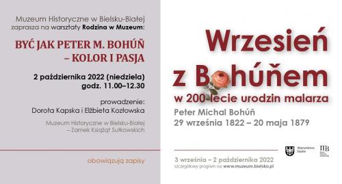 Plakat przedstawiający wydarzenie w Muzeum Historycznym w Bielsku-Białej dot. warsztatów ,,Rodzina w Muzeum'' . Być jak Peter M. Bohúň – kolor i pasja